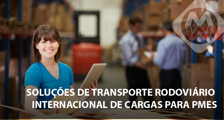 Soluções de Transporte Rodoviário Internacional de Cargas para PMEs